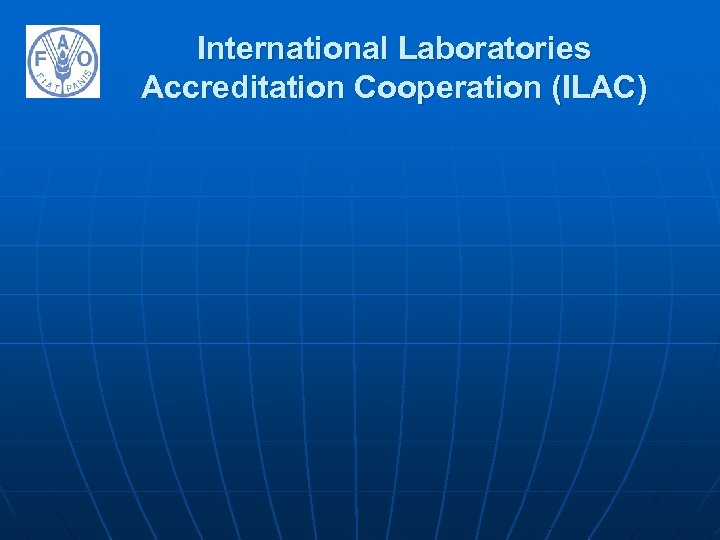 International Laboratories Accreditation Cooperation (ILAC) 