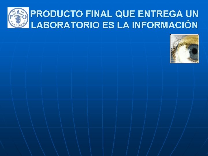 PRODUCTO FINAL QUE ENTREGA UN LABORATORIO ES LA INFORMACIÓN 