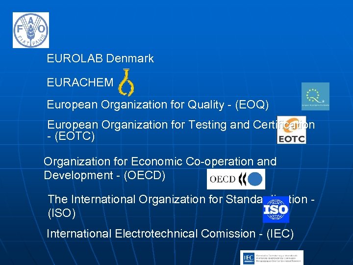 EUROLAB Denmark EURACHEM European Organization for Quality - (EOQ) European Organization for Testing and