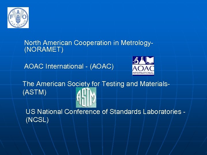 North American Cooperation in Metrology(NORAMET) AOAC International - (AOAC) The American Society for Testing