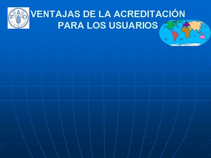 VENTAJAS DE LA ACREDITACIÓN PARA LOS USUARIOS 
