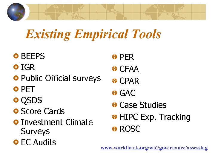 Existing Empirical Tools BEEPS IGR Public Official surveys PET QSDS Score Cards Investment Climate