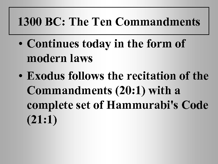1300 BC: The Ten Commandments • Continues today in the form of modern laws