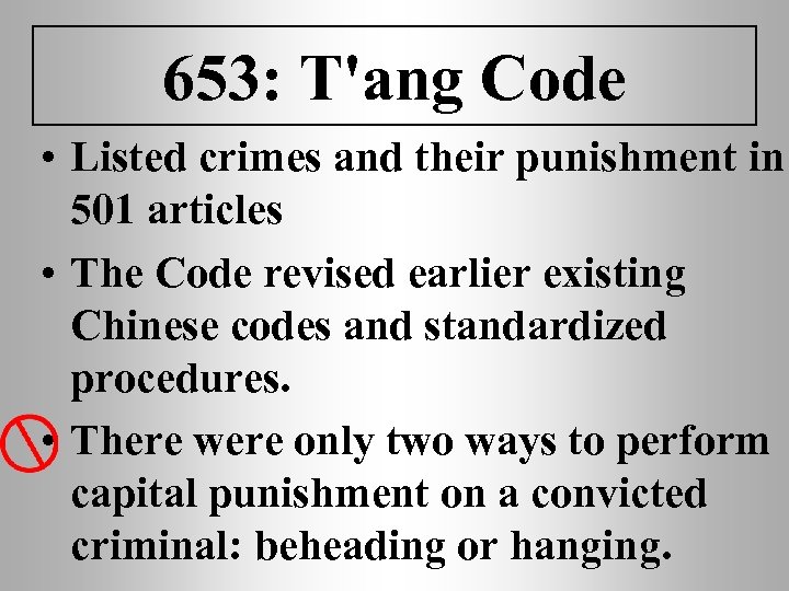 653: T'ang Code • Listed crimes and their punishment in 501 articles • The