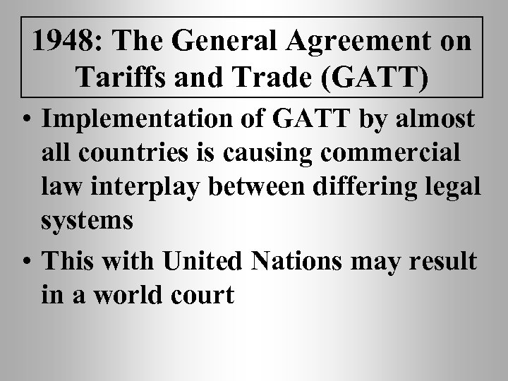1948: The General Agreement on Tariffs and Trade (GATT) • Implementation of GATT by