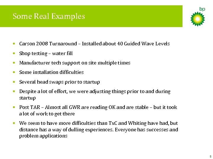 Some Real Examples • Carson 2008 Turnaround – Installed about 40 Guided Wave Levels