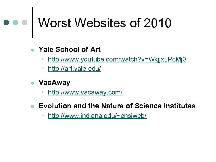 Worst Websites of 2010 l Yale School of Art • http: //www. youtube. com/watch?