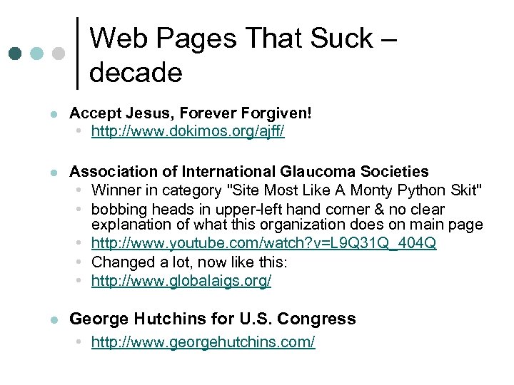 Web Pages That Suck – decade l Accept Jesus, Forever Forgiven! • http: //www.