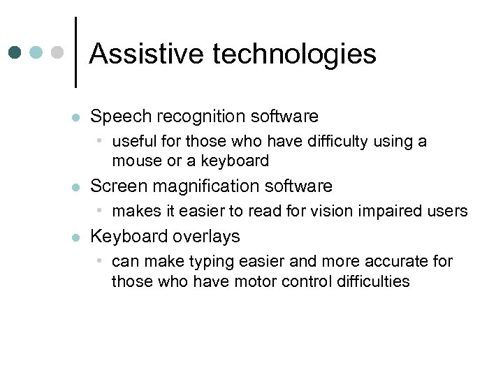 Assistive technologies l Speech recognition software • useful for those who have difficulty using