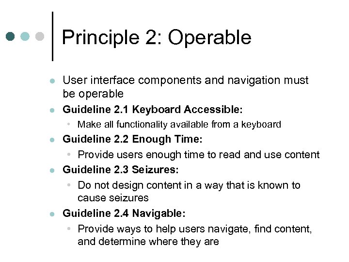 Principle 2: Operable l User interface components and navigation must be operable l Guideline