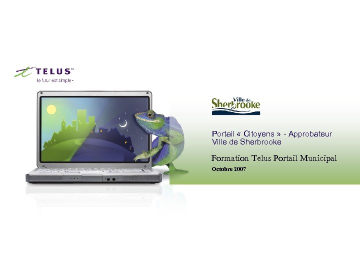 Portail « Citoyens » - Approbateur Ville de Sherbrooke Formation Telus Portail Municipal Octobre