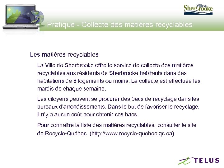 Pratique - Collecte des matières recyclables La Ville de Sherbrooke offre le service de