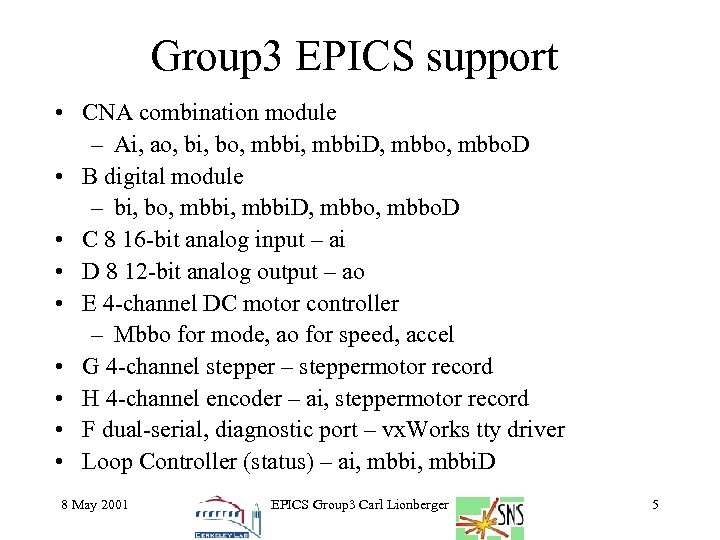 Group 3 EPICS support • CNA combination module – Ai, ao, bi, bo, mbbi.