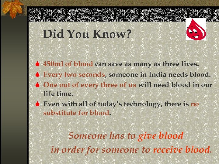 Did You Know? S 450 ml of blood can save as many as three