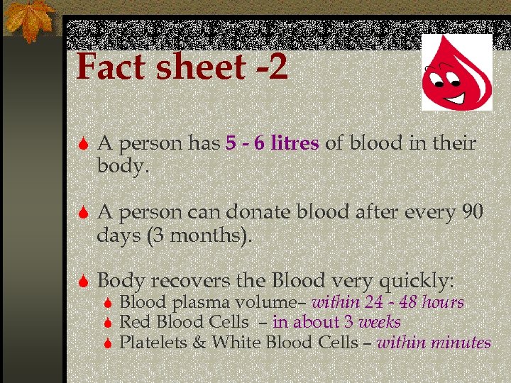 Fact sheet -2 S A person has 5 - 6 litres of blood in