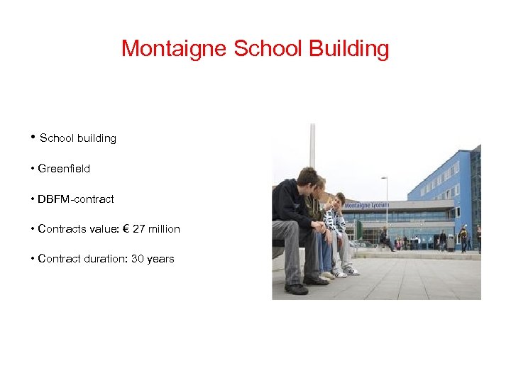 Montaigne School Building • School building • Greenfield • DBFM-contract • Contracts value: €