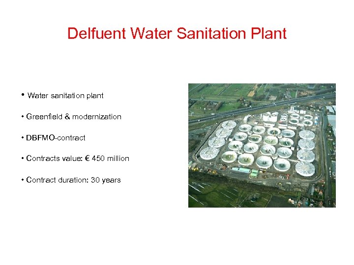 Delfuent Water Sanitation Plant • Water sanitation plant • Greenfield & modernization • DBFMO-contract