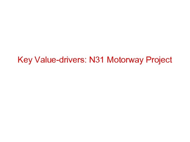 Key Value-drivers: N 31 Motorway Project 