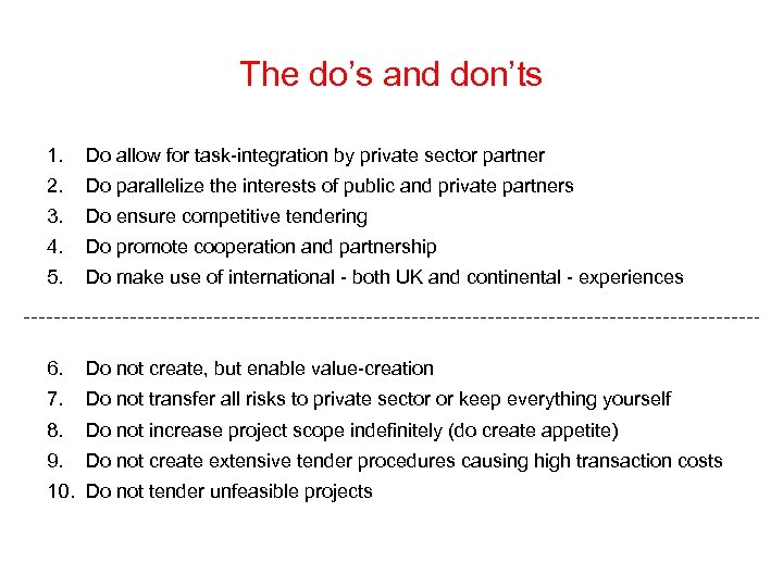 The do’s and don’ts 1. Do allow for task-integration by private sector partner 2.