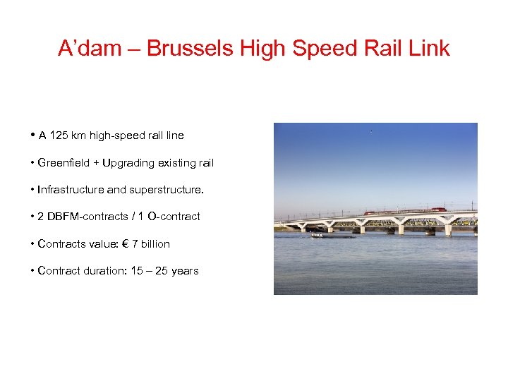 A’dam – Brussels High Speed Rail Link • A 125 km high-speed rail line
