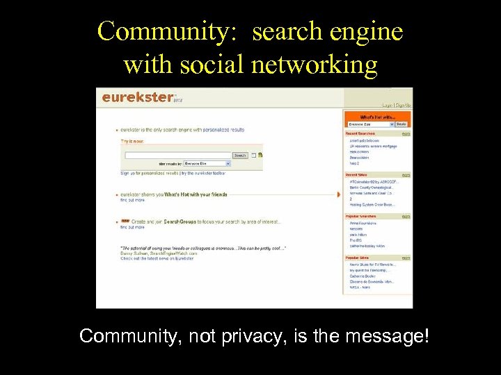 Community: search engine with social networking Community, not privacy, is the message! 