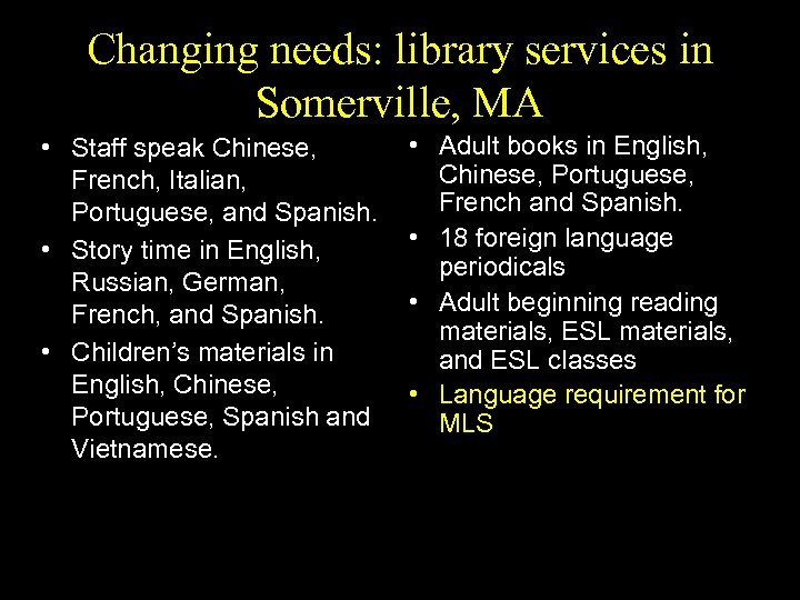 Changing needs: library services in Somerville, MA • Staff speak Chinese, French, Italian, Portuguese,