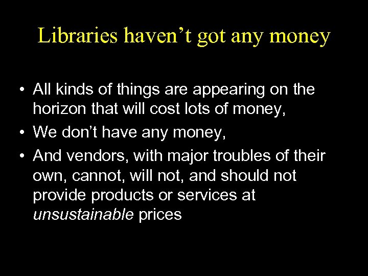 Libraries haven’t got any money • All kinds of things are appearing on the