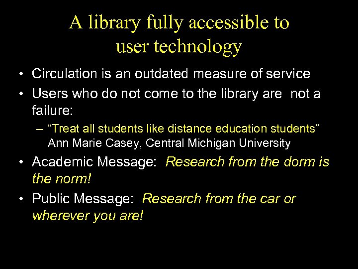 A library fully accessible to user technology • Circulation is an outdated measure of