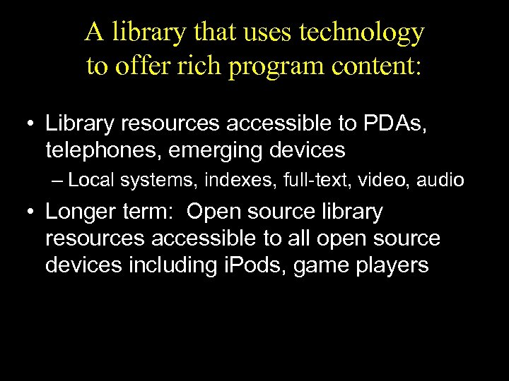 A library that uses technology to offer rich program content: • Library resources accessible