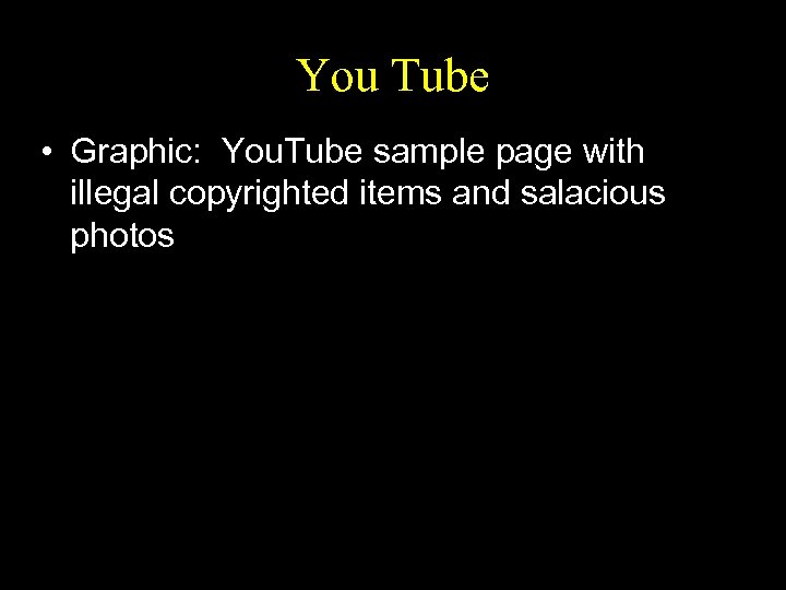 You Tube • Graphic: You. Tube sample page with illegal copyrighted items and salacious