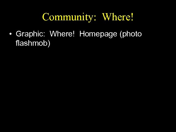 Community: Where! • Graphic: Where! Homepage (photo flashmob) 