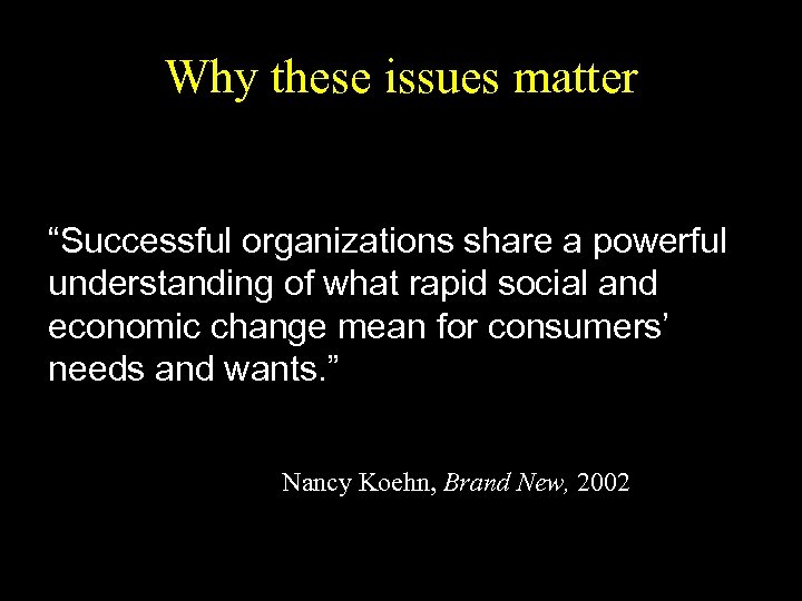 Why these issues matter “Successful organizations share a powerful understanding of what rapid social