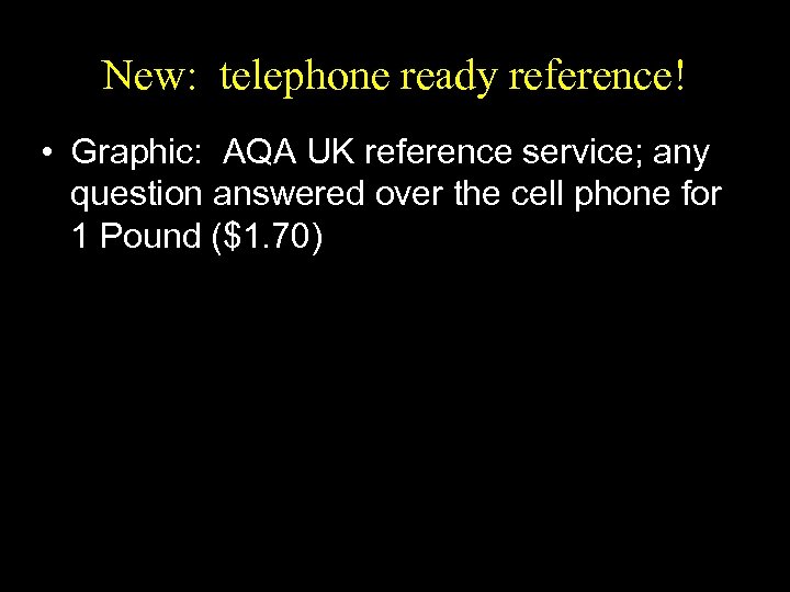 New: telephone ready reference! • Graphic: AQA UK reference service; any question answered over