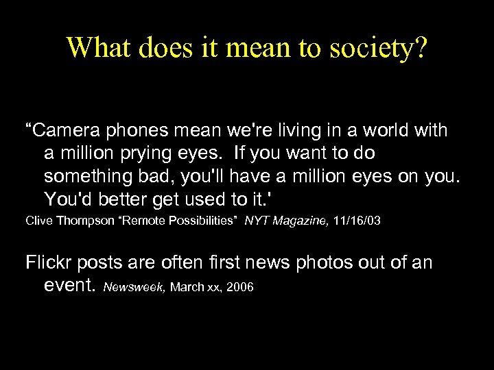 What does it mean to society? “Camera phones mean we're living in a world