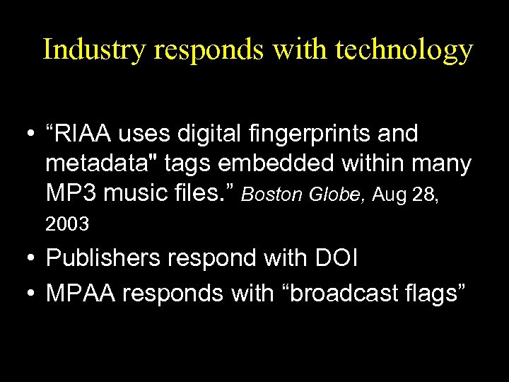 Industry responds with technology • “RIAA uses digital fingerprints and metadata" tags embedded within