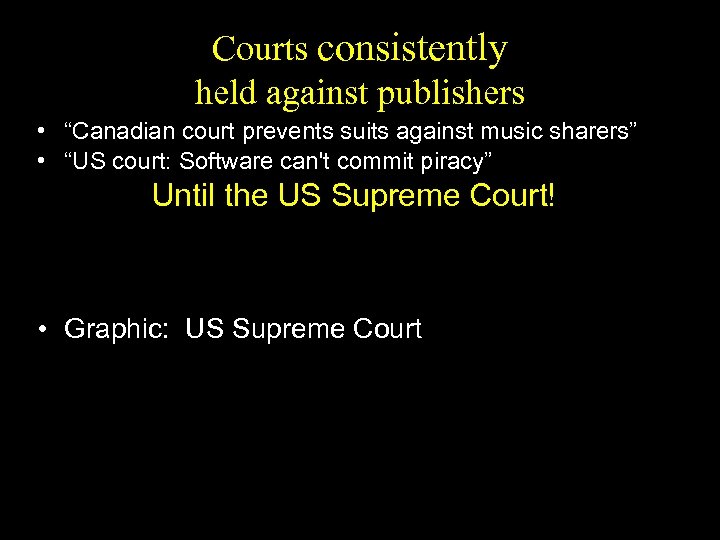 Courts consistently held against publishers • “Canadian court prevents suits against music sharers” •