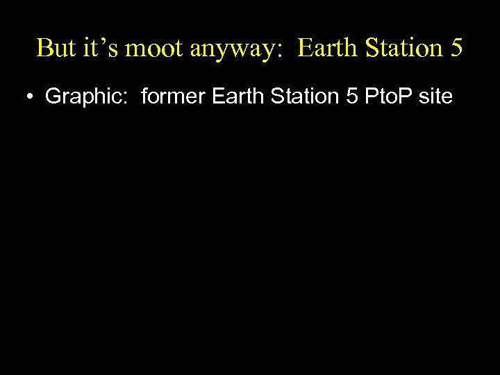 But it’s moot anyway: Earth Station 5 • Graphic: former Earth Station 5 Pto.