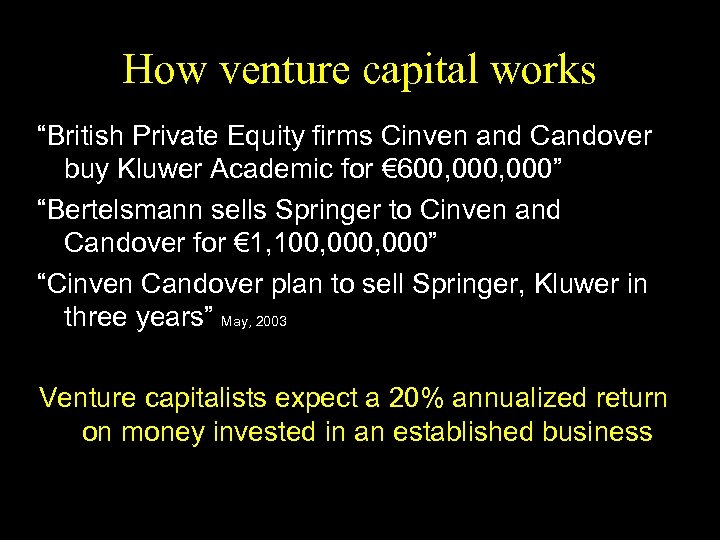 How venture capital works “British Private Equity firms Cinven and Candover buy Kluwer Academic