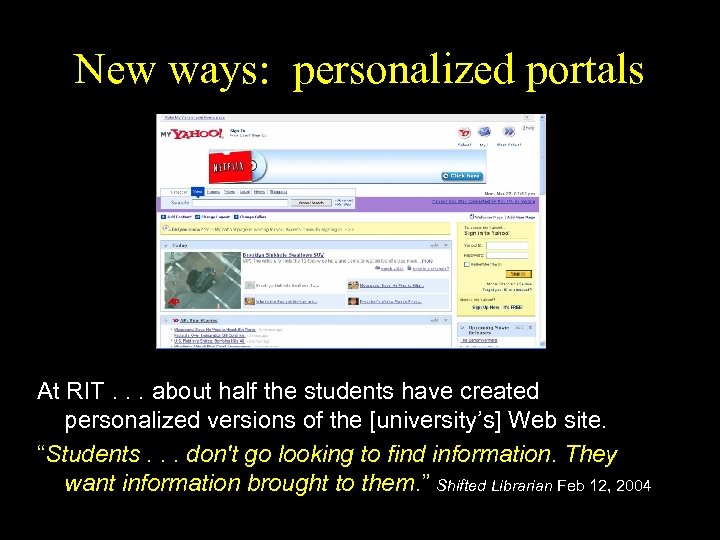 New ways: personalized portals At RIT. . . about half the students have created