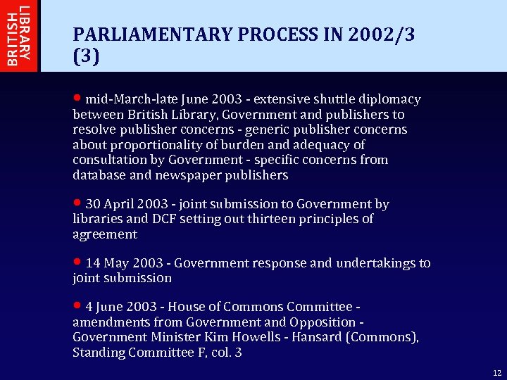 PARLIAMENTARY PROCESS IN 2002/3 (3) • mid-March-late June 2003 - extensive shuttle diplomacy between