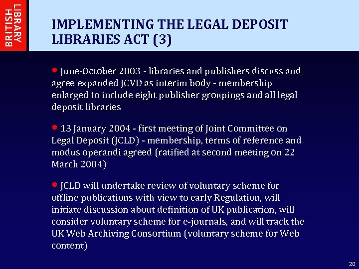 IMPLEMENTING THE LEGAL DEPOSIT LIBRARIES ACT (3) • June-October 2003 - libraries and publishers