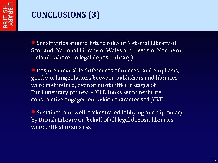 CONCLUSIONS (3) • Sensitivities around future roles of National Library of Scotland, National Library