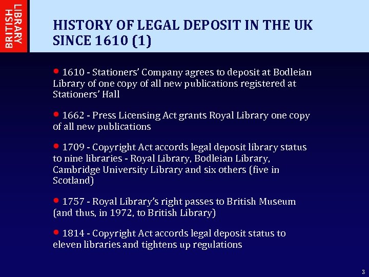 HISTORY OF LEGAL DEPOSIT IN THE UK SINCE 1610 (1) • 1610 - Stationers’