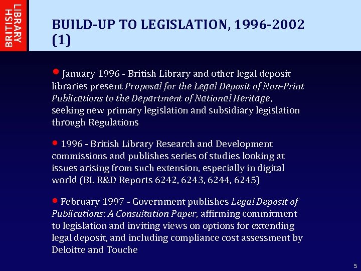 BUILD-UP TO LEGISLATION, 1996 -2002 (1) • January 1996 - British Library and other
