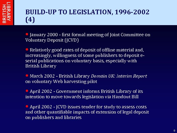 BUILD-UP TO LEGISLATION, 1996 -2002 (4) • January 2000 - first formal meeting of
