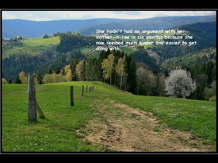 She hadn't had an argument with her mother-in-law in six months because she now