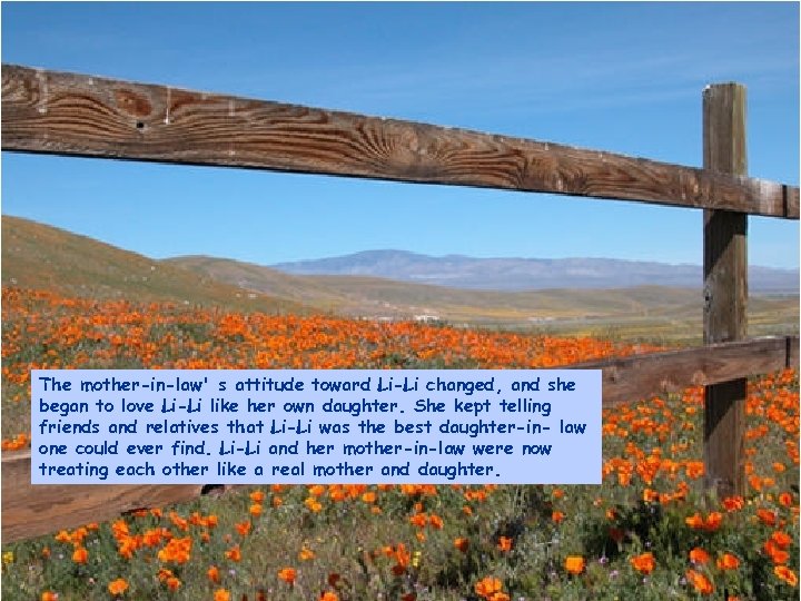 The mother-in-law' s attitude toward Li-Li changed, and she began to love Li-Li like