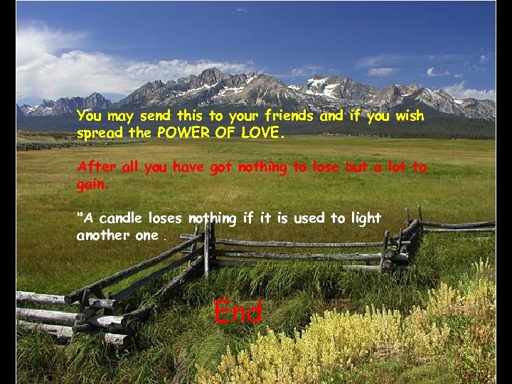 You may send this to your friends and if you wish spread the POWER