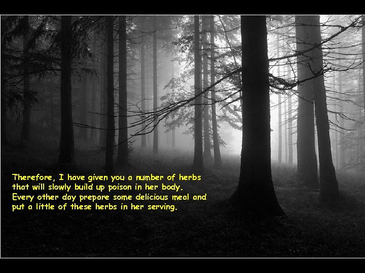 Therefore, I have given you a number of herbs that will slowly build up