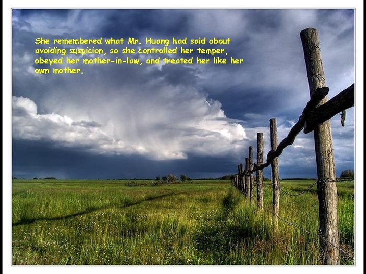 She remembered what Mr. Huang had said about avoiding suspicion, so she controlled her